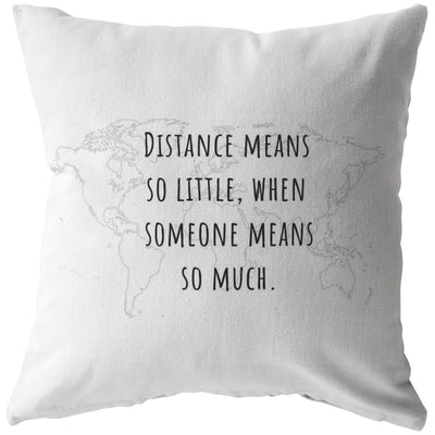 Distance means so little, when someone means so much - Long-Distance Worldmap Pillow - Pillow - Stuffed & Sewn