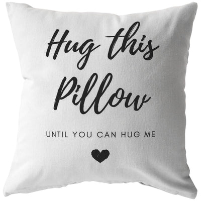Hug this pillow until you can hug me - Long-Distance Relationship Pillow - Pillow - Stuffed & Sewn