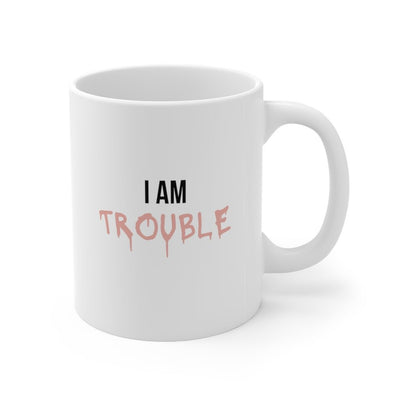 I Am Trouble Mug - Mug - 11oz