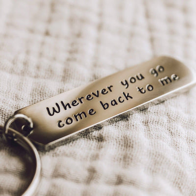 Wherever you go come back to me - Love Keychain - Keychain -