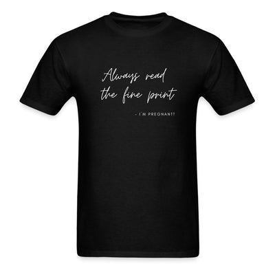 Always Read The Fine Print Woman T-Shirt - Unisex Classic T-Shirt | Fruit of the Loom 3930 - S