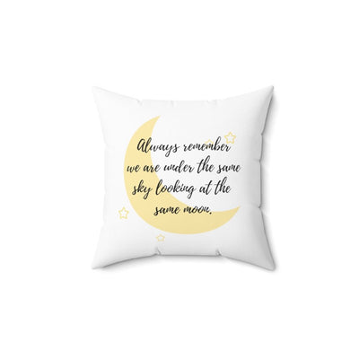 Always remember we are under the same sky looking at the same moon - Pillow Case - Home Decor - 14" × 14"