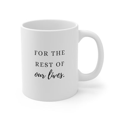 Coffee For The rest Of Our Lives Mug - Mug - 11oz