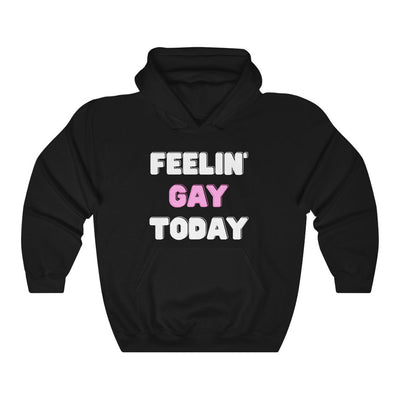 Feelin' Gay Today Hoodie - Hoodie - Black