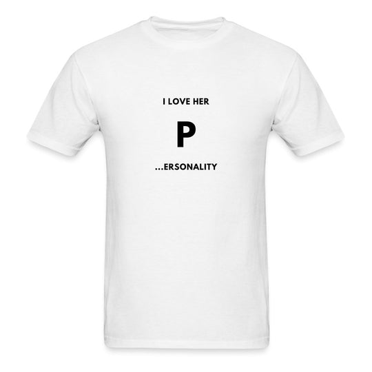 I Love Her P...ersonality T-Shirt - Unisex Classic T-Shirt | Fruit of the Loom 3930 - S