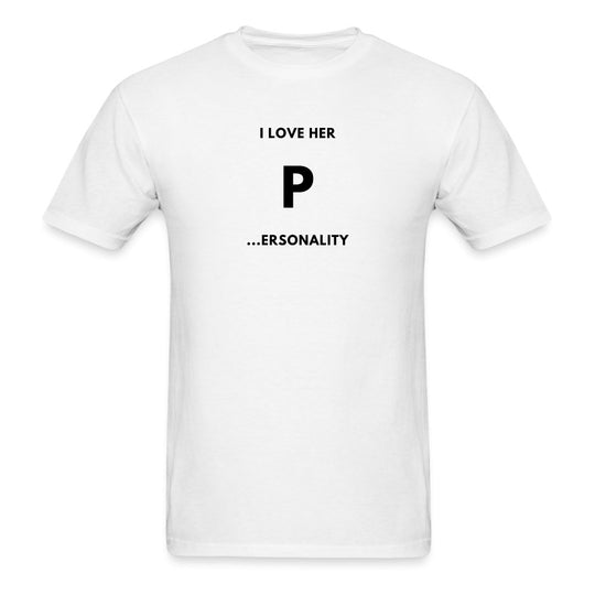 I Love Her P...ersonlity T-Shirt - Unisex Classic T-Shirt | Fruit of the Loom 3930 - S
