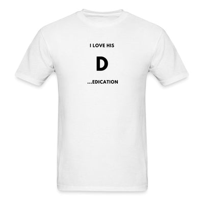 I Love His D...edication T-Shirt - Unisex Classic T-Shirt | Fruit of the Loom 3930 - S