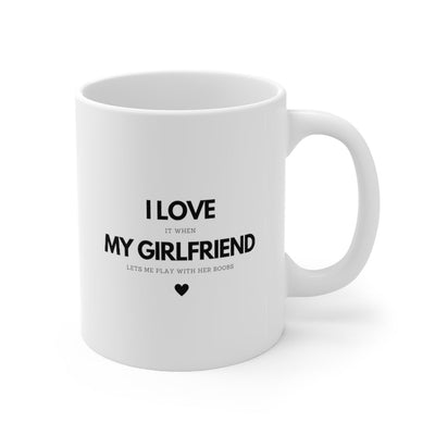 I Love My Girlfriend Mug - Mug - 11oz