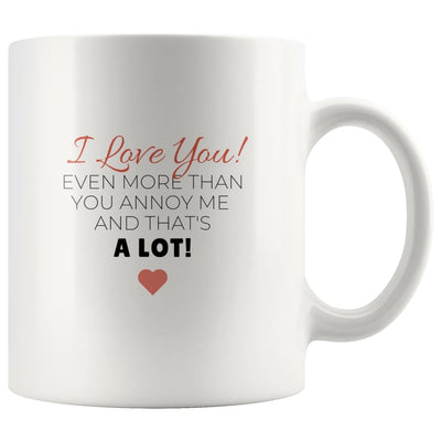 I Love You A Lot Mug - Mug - 11oz Mug