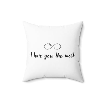 I Love You The Most Pillow Case - Home Decor - 16" × 16"