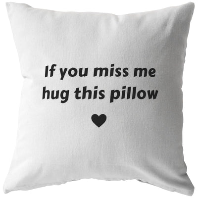 If You Miss Me, Hug This Pillow - Long-Distance Pillow - Pillow - Stuffed & Sewn