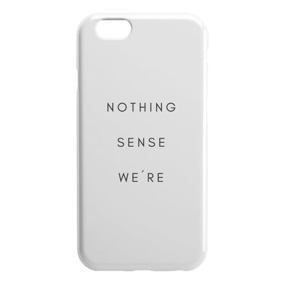 Nothing Sense We're IPhone Case - Phone Cases 2 - iPhone 6 6S