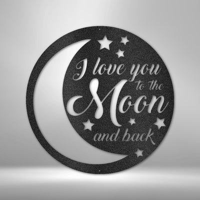 To the Moon and Back - Steel Sign - Metal Sign - Black