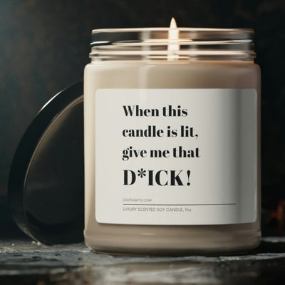 When This Is Lit Give Me That D*ck Scented Candle - Candle - White Sage + Lavender
