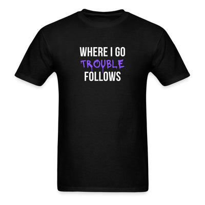 Where I Go Trouble Follows T-Shirt - Unisex Classic T-Shirt | Fruit of the Loom 3930 - S