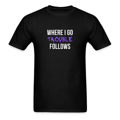 Where I Go Trouble Follows T-Shirt - Unisex Classic T-Shirt | Fruit of the Loom 3930 - S