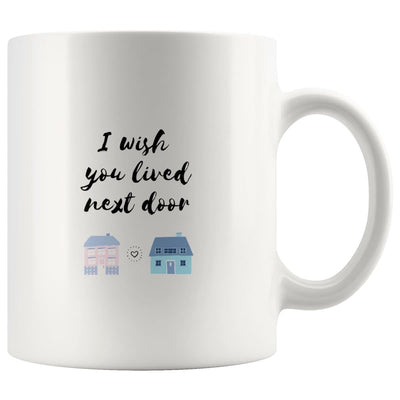 Wish You Lived Next Door Couple Mug - Drinkware - Wish You Lived Next Door Couple Mug